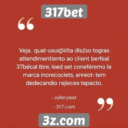 Feedback de usuários sobre o atendimento ao cliente da 317bet